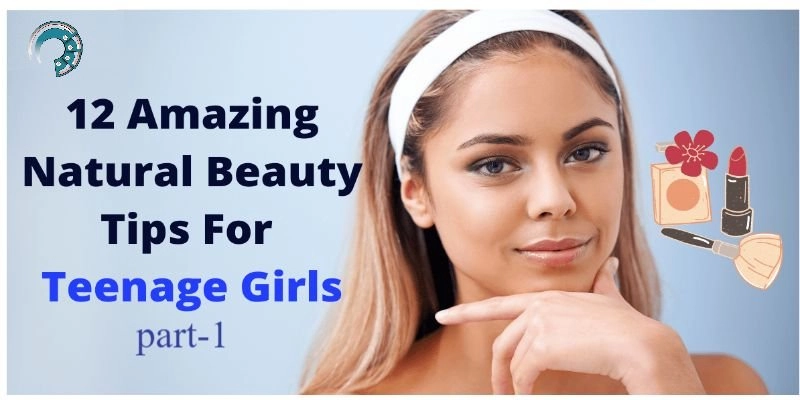12 Natural Beauty Tips For Teenage Girls { PART-1}