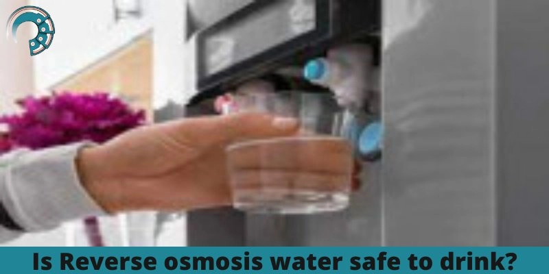 Is Reverse osmosis water safe to drink?