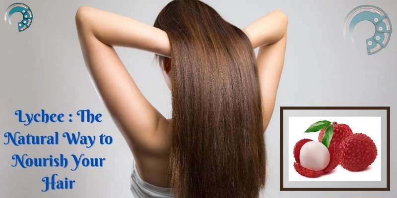 Lychee : The Natural Way to Nourish Your Hair