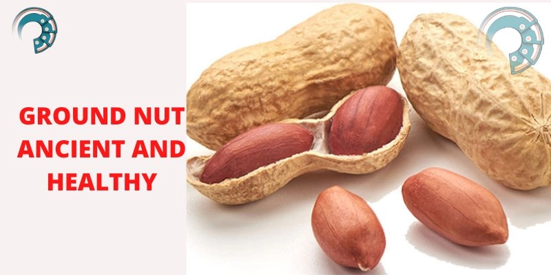 GROUND NUT ANCIENT AND HEALTHY