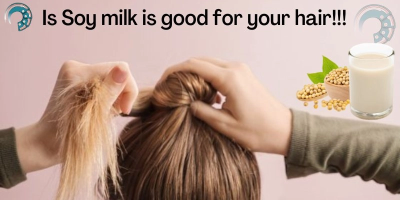 Is Soy milk is good for your hair!!!