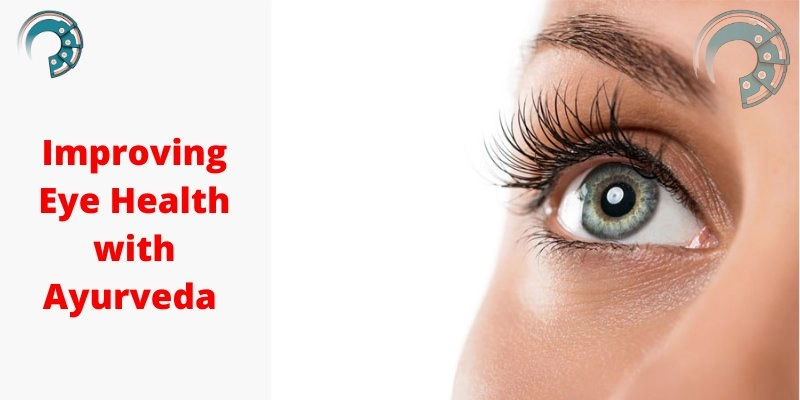 Improving Eye Health with Ayurveda