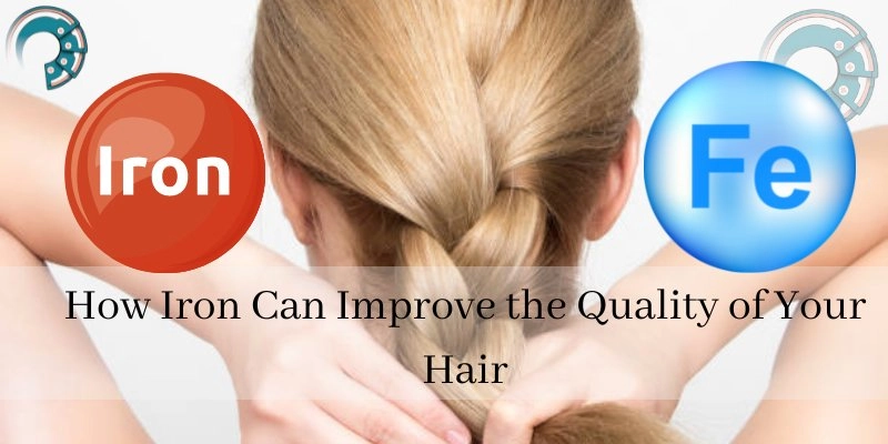 How Iron Can Improve the Quality of Your Hair