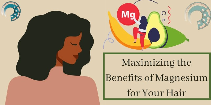 Maximizing the Benefits of Magnesium for Your Hair