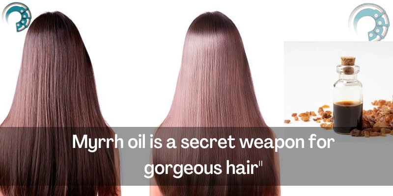Myrrh oil is a secret weapon for gorgeous hair"