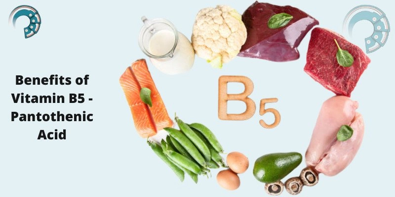 Benefits of Vitamin B5 - Pantothenic Acid