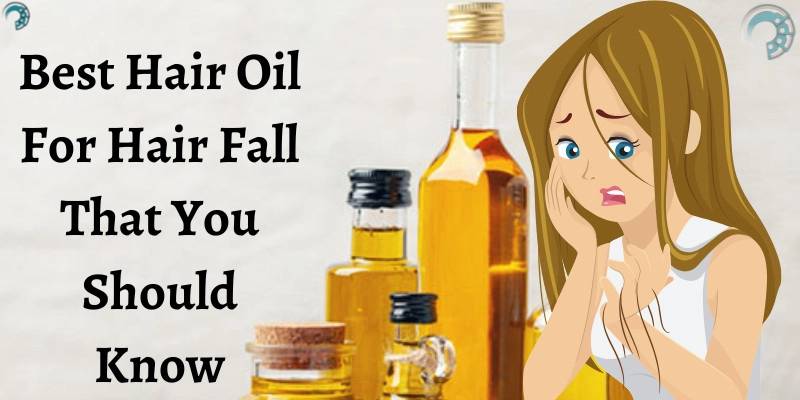 Best Hair Oil For Hair Fall That You Should Know