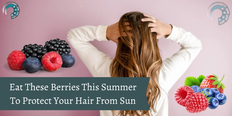 Eat These Berries This Summer To Protect Your Hair From Sun