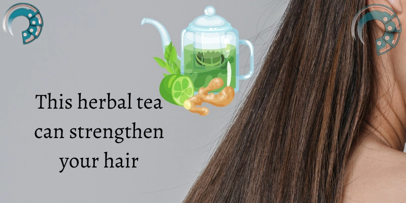 This herbal tea can strengthen your hair