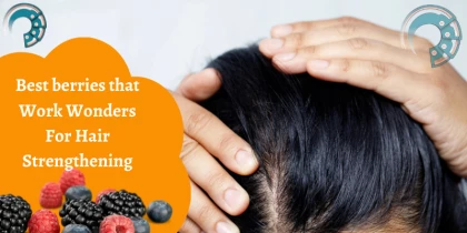 Best berries that Work Wonders For Hair Strengthening