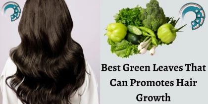 Best Green Leaves That Can Promotes Hair Growth