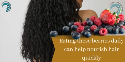 Eating these berries daily can help nourish hair quickly