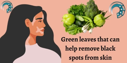Green Leaves that can help remove black spots from skin