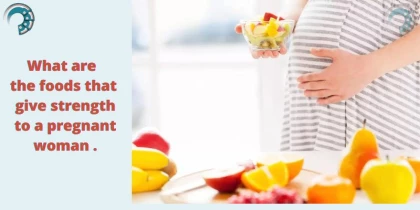 What are the foods that give strength to a pregnant woman
